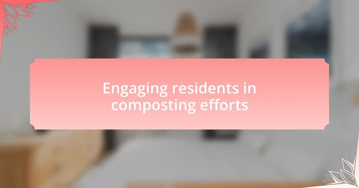Engaging residents in composting efforts